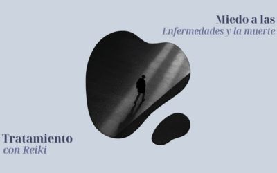 Tratamiento con Reiki del miedo a la enfermedad y a la muerte.