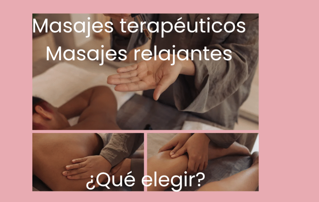 Masaje terapéuticos y masajes relajantes. ¿Qué elegir?